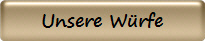 Unsere W�rfe